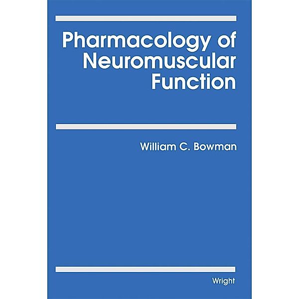 Pharmacology of Neuromuscular Function, William C. Bowman
