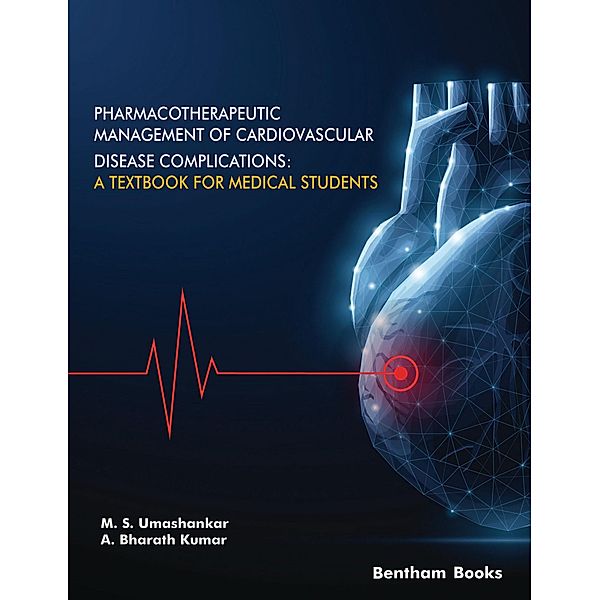 Pharmacotherapeutic Management of Cardiovascular Disease Complications: A Textbook for Medical Students, M. S. Umashankar, A. Bharath Kumar