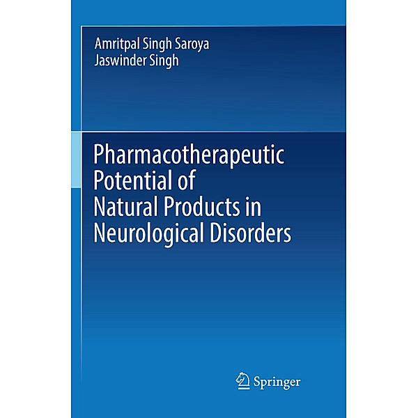 Pharmacotherapeutic Potential of Natural Products in Neurological Disorders, Amritpal Singh Saroya, Jaswinder Singh