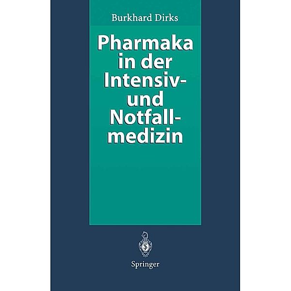 Pharmaka in der Intensiv- und Notfallmedizin, Burkhard Dirks