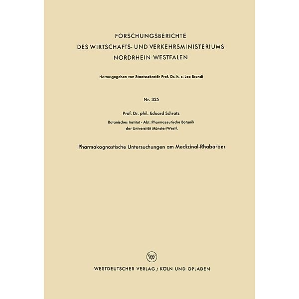 Pharmakognostische Untersuchungen am Medizinal-Rhabarber / Forschungsberichte des Wirtschafts- und Verkehrsministeriums Nordrhein-Westfalen Bd.325, Eduard Schratz