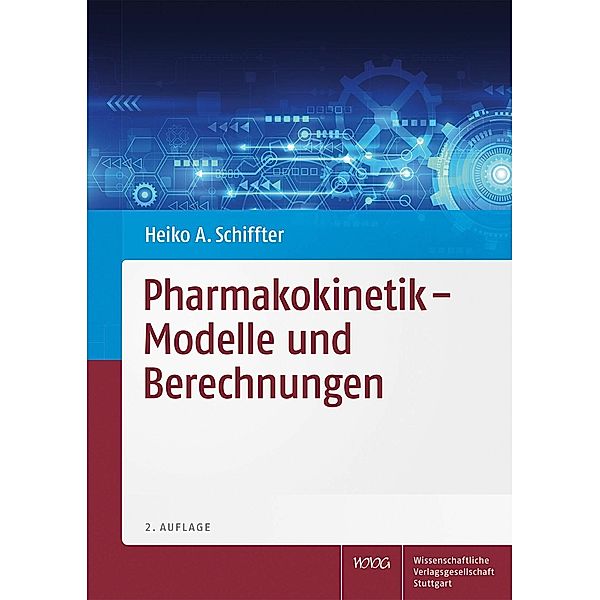 Pharmakokinetik - Modelle und Berechnungen, Heiko A. Schiffter