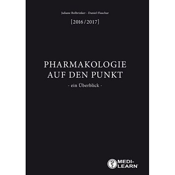 Pharmakologie auf den Punkt - 2016/2017, Juliane Bolbrinker, Daniel Flaschar