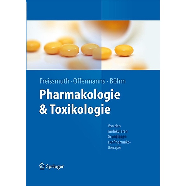 Pharmakologie und Toxikologie / Springer-Lehrbuch, Michael Freissmuth, Stefan Böhm