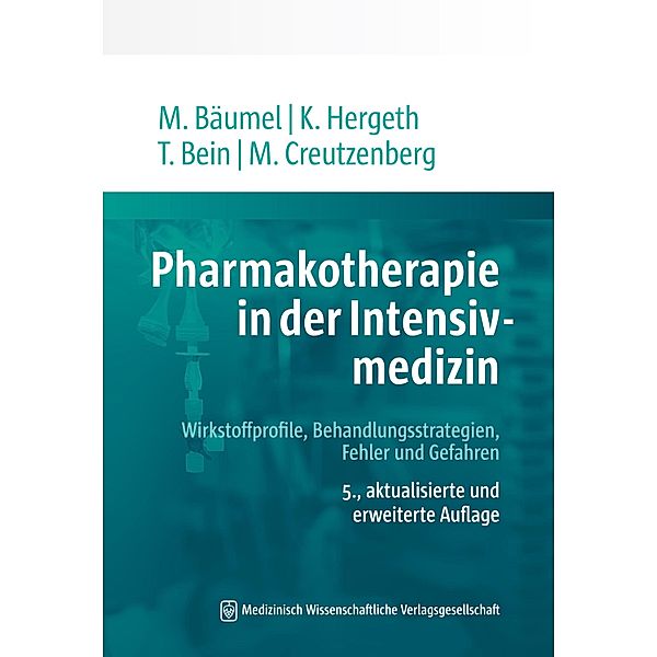 Pharmakotherapie in der Intensivmedizin, Thomas Bein, Monika Bäumel, Marcus Creutzenberg, Kurt Hergeth