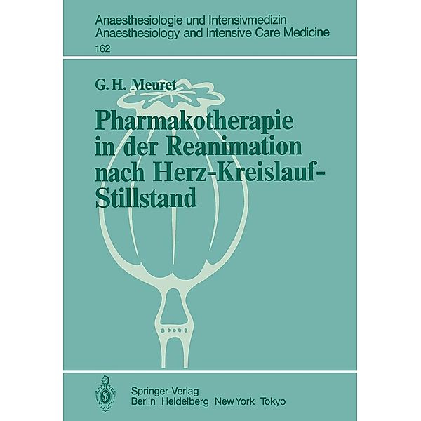 Pharmakotherapie in der Reanimation nach Herz-Kreislauf-Stillstand / Anaesthesiologie und Intensivmedizin Anaesthesiology and Intensive Care Medicine Bd.162, G. Meuret