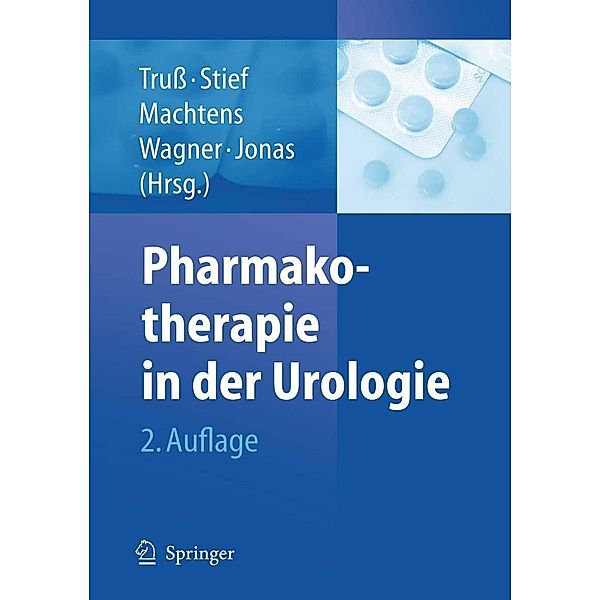 Pharmakotherapie in der Urologie, Christian G. Stief, Michael C. Truss, Stefan Machtens, Till Wagner, Udo Jonas