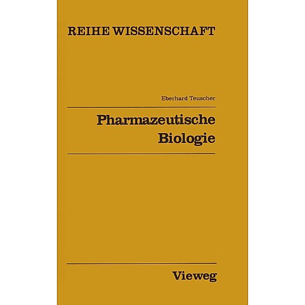 Pharmazeutische Biologie / Reihe Wissenschaft, Eberhard Teuscher