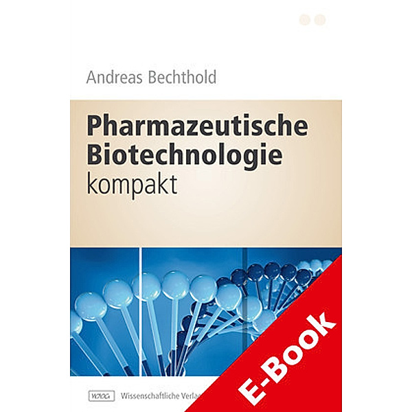Pharmazeutische Biotechnologie kompakt, Andreas Bechthold