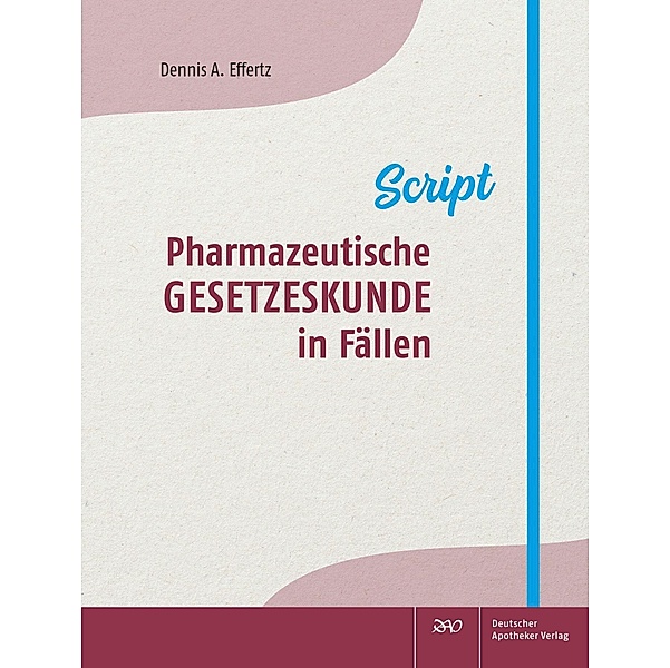 Pharmazeutische Gesetzeskunde in Fällen, Dennis A. Effertz