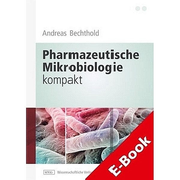 Pharmazeutische Mikrobiologie kompakt, Andreas Bechthold