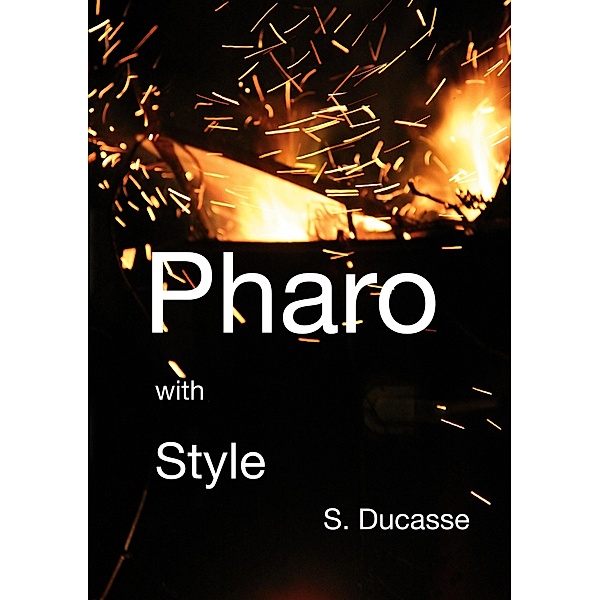 Pharo with Style / Pharo Essential Bd.-, Stéphane Ducasse