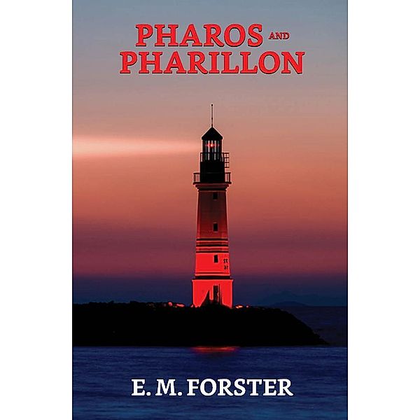 Pharos and Pharillon / True Sign Publishing House, E. M. Forster