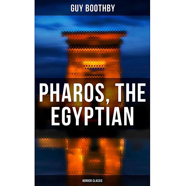 Pharos, the Egyptian (Horror Classic), Guy Boothby