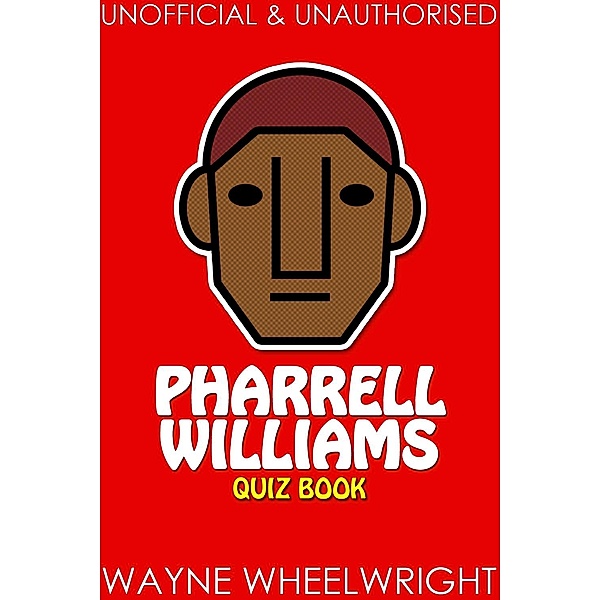 Pharrell Williams Quiz Book, Wayne Wheelwright