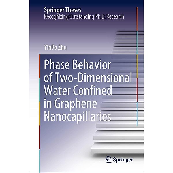 Phase Behavior of Two-Dimensional Water Confined in Graphene Nanocapillaries / Springer Theses, YinBo Zhu