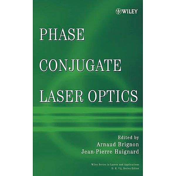 Phase Conjugate Laser Optics, Arnaud Brignon, J.-P. Hignard