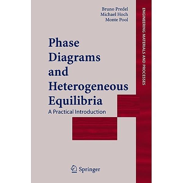 Phase Diagrams and Heterogeneous Equilibria, Bruno Predel, Michael Hoch, Monte J. Pool