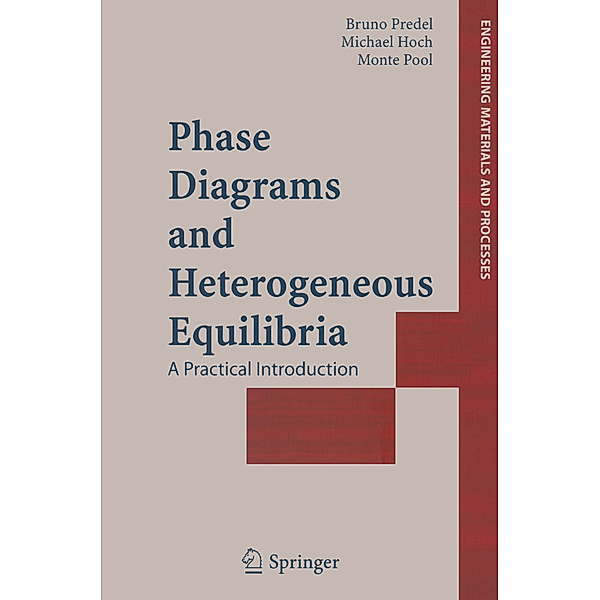 Phase Diagrams and Heterogeneous Equilibria, Bruno Predel, Michael Hoch, Monte J. Pool