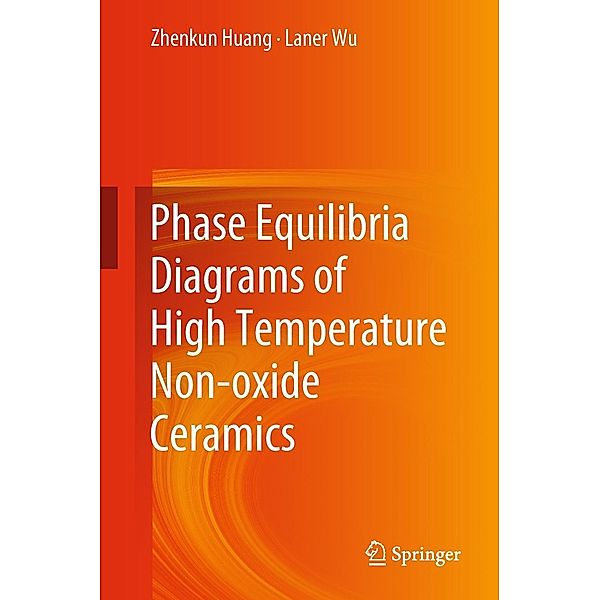 Phase Equilibria Diagrams of High Temperature Non-oxide Ceramics, Zhenkun Huang, Laner Wu