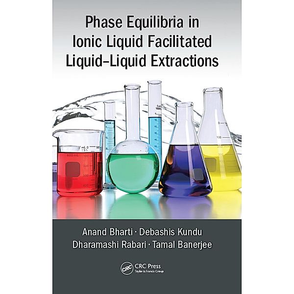 Phase Equilibria in Ionic Liquid Facilitated Liquid-Liquid Extractions, Anand Bharti, Debashis Kundu, Dharamashi Rabari, Tamal Banerjee