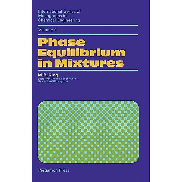 Phase Equilibrium in Mixtures, M. B. King