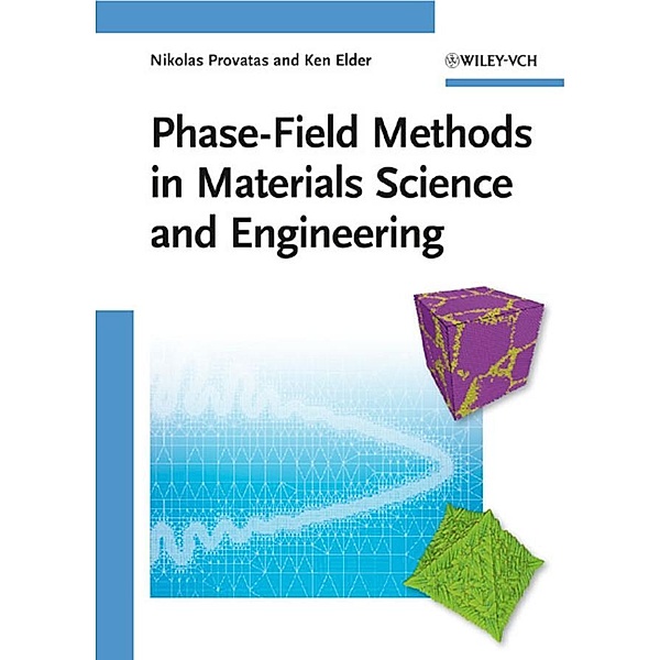 Phase-Field Methods in Materials Science and Engineering, Nikolas Provatas, Ken Elder
