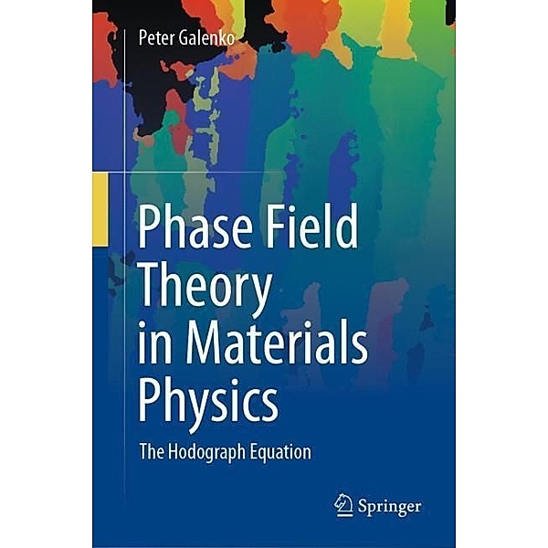 Phase Field Theory in Materials Physics, Peter Galenko