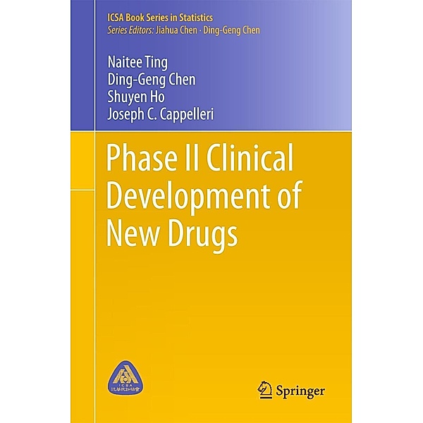 Phase II Clinical Development of New Drugs / ICSA Book Series in Statistics, Naitee Ting, Ding-Geng Chen, Shuyen Ho, Joseph C. Cappelleri