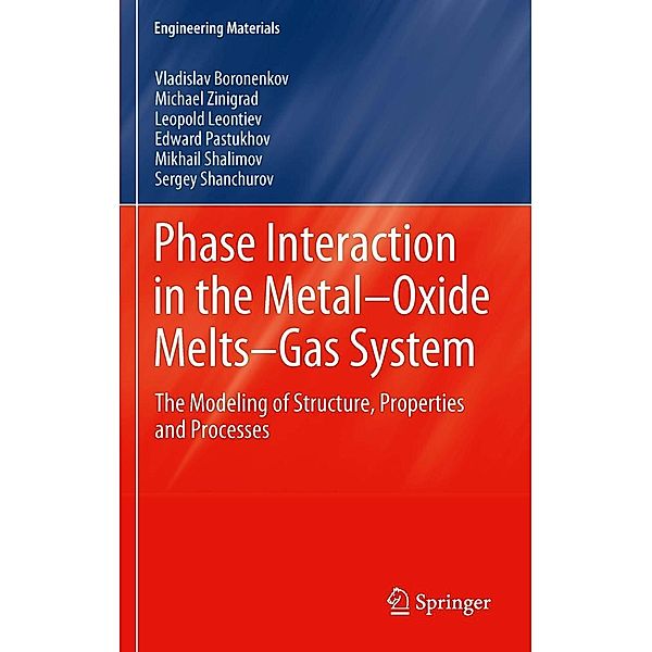 Phase Interaction in the Metal - Oxide Melts - Gas -System / Engineering Materials, Vladislav Boronenkov, Michael Zinigrad, Leopold Leontiev, Edward Pastukhov, Mikhail Shalimov, Sergey Shanchurov