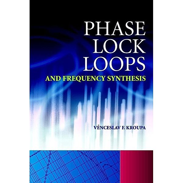 Phase Lock Loops and Frequency Synthesis, Venceslav F. Kroupa