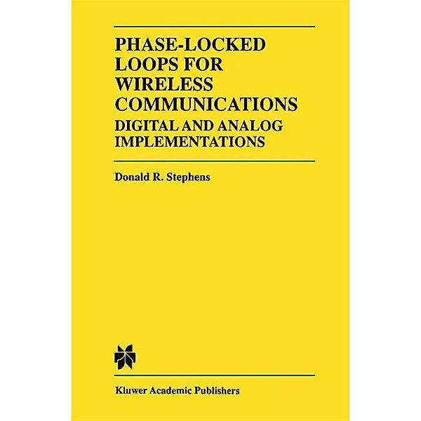 Phase-Locked Loops for Wireless Communications, Donald R. Stephens