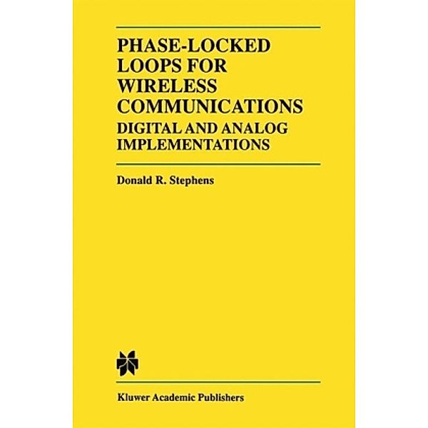 Phase-Locked Loops for Wireless Communications, Donald R. Stephens