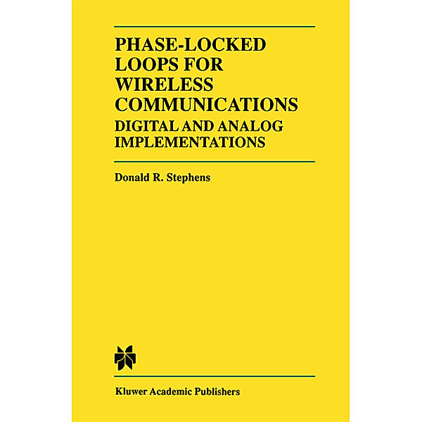 Phase-Locked Loops for Wireless Communications, Donald R. Stephens