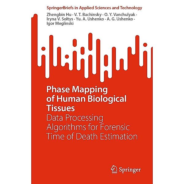 Phase Mapping of Human Biological Tissues / SpringerBriefs in Applied Sciences and Technology, Zhengbin Hu, V. T. Bachinsky, O. Y. Vanchulyak, Iryna V. Soltys, Yu. A. Ushenko, A. G. Ushenko, Igor Meglinski