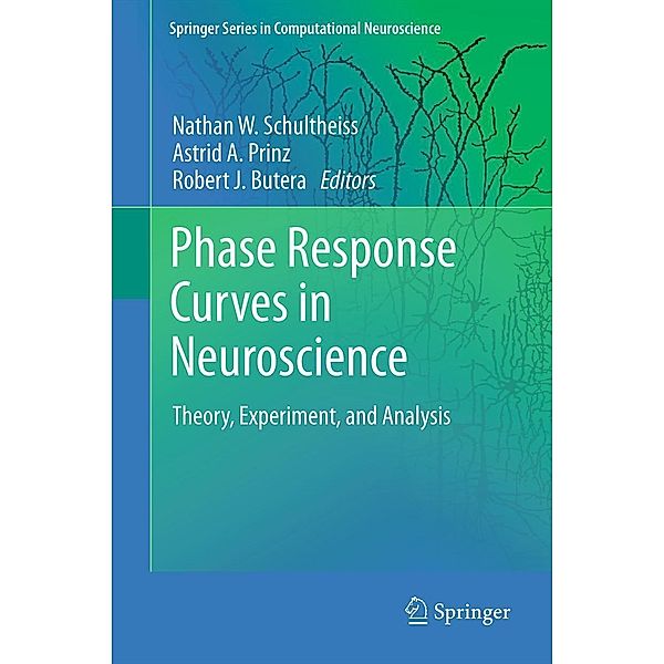 Phase Response Curves in Neuroscience / Springer Series in Computational Neuroscience Bd.6