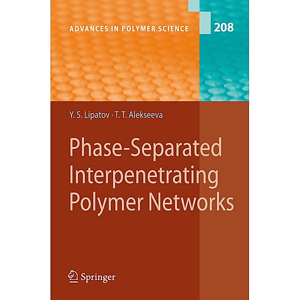 Phase-Separated Interpenetrating Polymer Networks, Yuri S. Lipatov, Tatiana Alekseeva