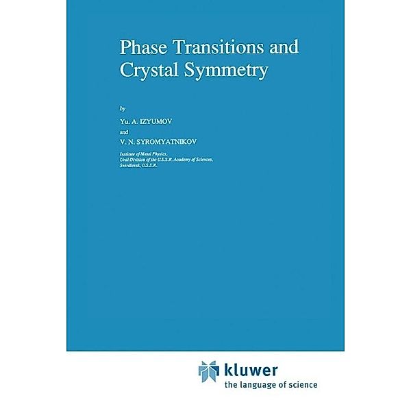 Phase Transitions and Crystal Symmetry / Fundamental Theories of Physics Bd.38, Yurii Aleksandrovich Izyumov, V. N. Syromyatnikov
