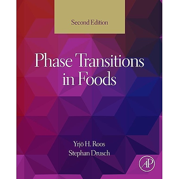 Phase Transitions in Foods, Yrjo H Roos, Stephan Drusch