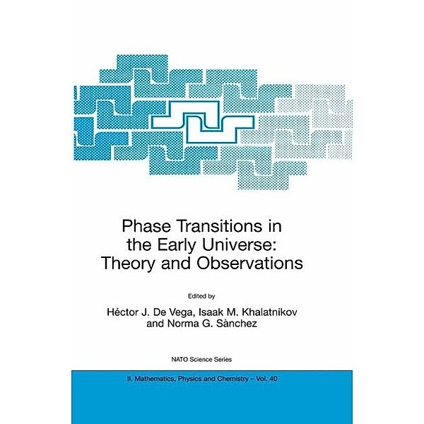 Phase Transitions in the Early Universe: Theory and Observations / NATO Science Series II: Mathematics, Physics and Chemistry Bd.40