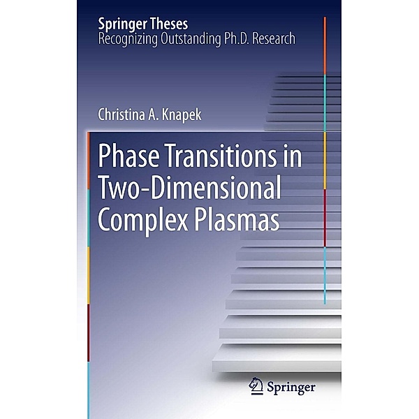 Phase Transitions in Two-Dimensional Complex Plasmas / Springer Theses, Christina A. Knapek