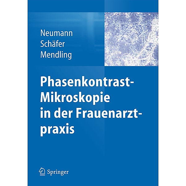 Phasenkontrast-Mikroskopie in der Frauenarztpraxis, Gerd Neumann, Axel Schäfer, Werner Mendling