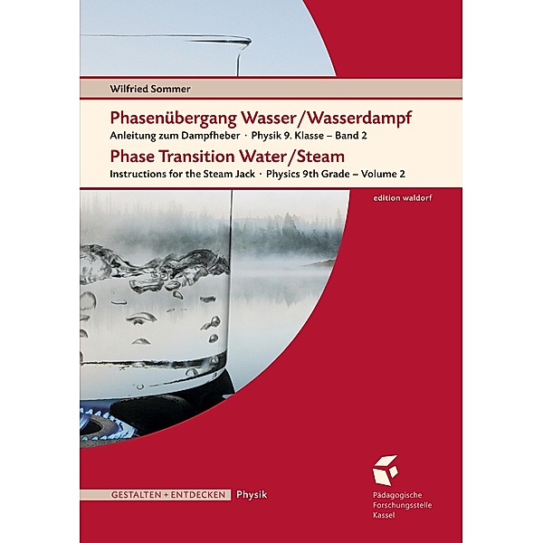 Phasenübergang Wasser/Wasserdampf . Phase Transition Water/SteamAnleitung, Wilfried Sommer