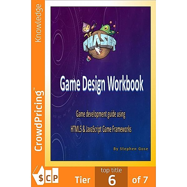 Phaser.js Game Design Workbook, "Stephen" "Gose"