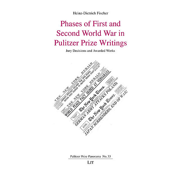 Phases of First and Second World War in Pulitzer Prize Writings, Heinz-Dietrich Fischer