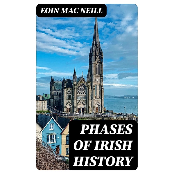 Phases of Irish History, Eoin Mac Neill