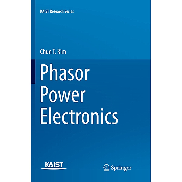 Phasor Power Electronics, Chun T. Rim