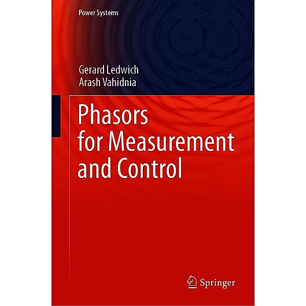 Phasors for Measurement and Control / Power Systems, Gerard Ledwich, Arash Vahidnia