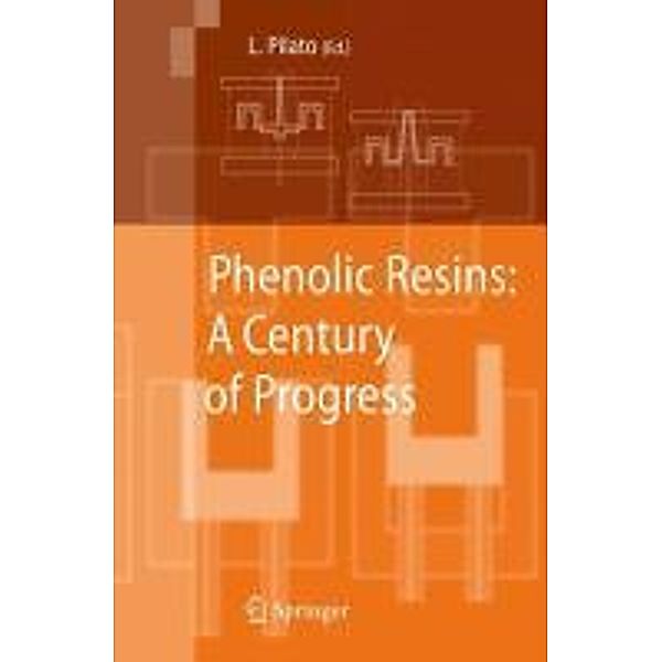 Phenolic Resins: A Century of Progress, Louis Pilato