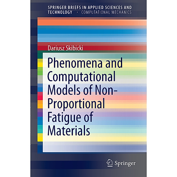 Phenomena and Computational Models of Non-Proportional Fatigue of Materials, Dariusz Skibicki